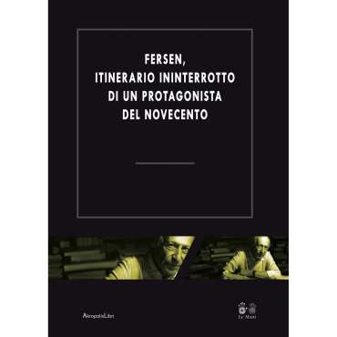 Fersen, itinerario ininterrotto di un protagonista del Novecento